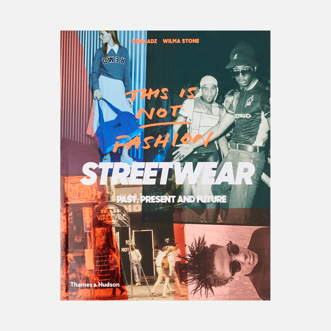 Thames & Hudson Книга This Is Not Fashion: Streetwear Past, Present And Future