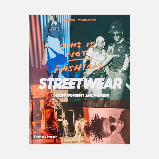 Книга Thames & Hudson This Is Not Fashion: Streetwear Past, Present And Future