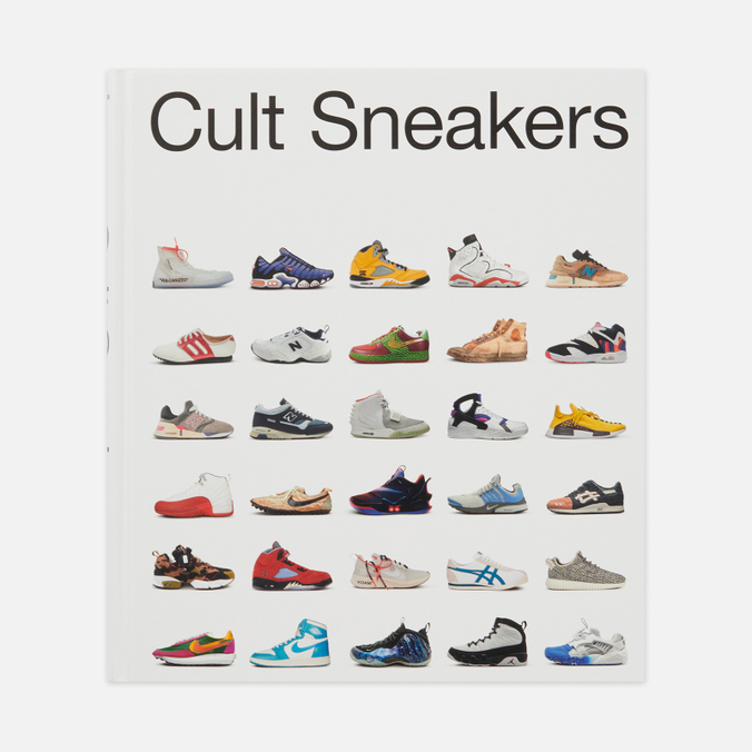 Книга Book Publishers Cult Sneakers: Discover The Stories Of The Most Iconic & Rare De