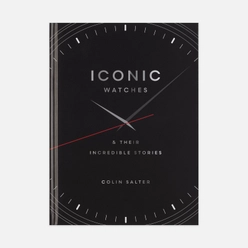 Ivy Press Книга Iconic Watches: & Their Incredible Stories