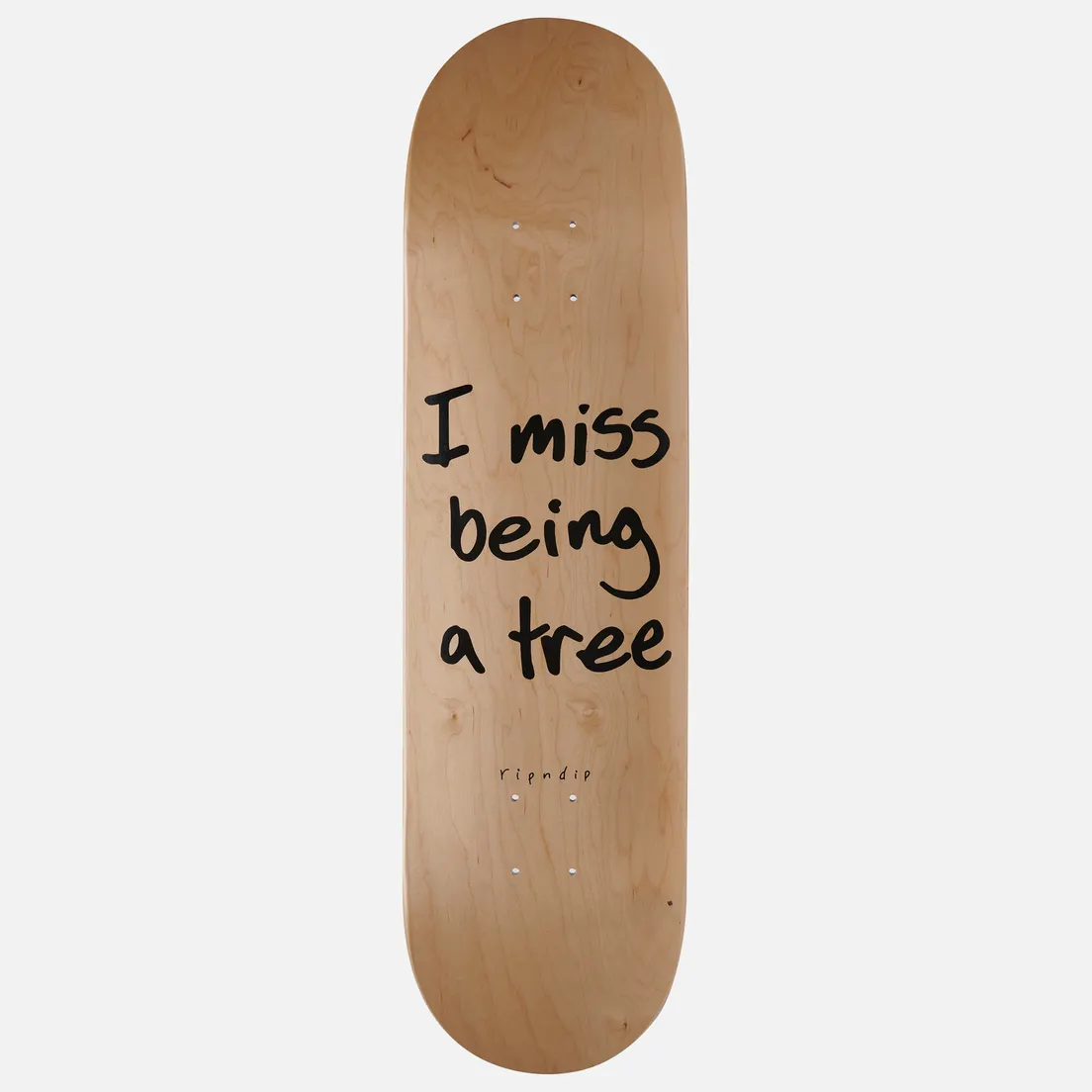 RIPNDIP Дека I Miss Being A Tree Board