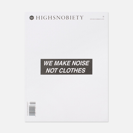 Журнал Highsnobiety Issue 12 Spring/Summer 2016 - We Make Noise